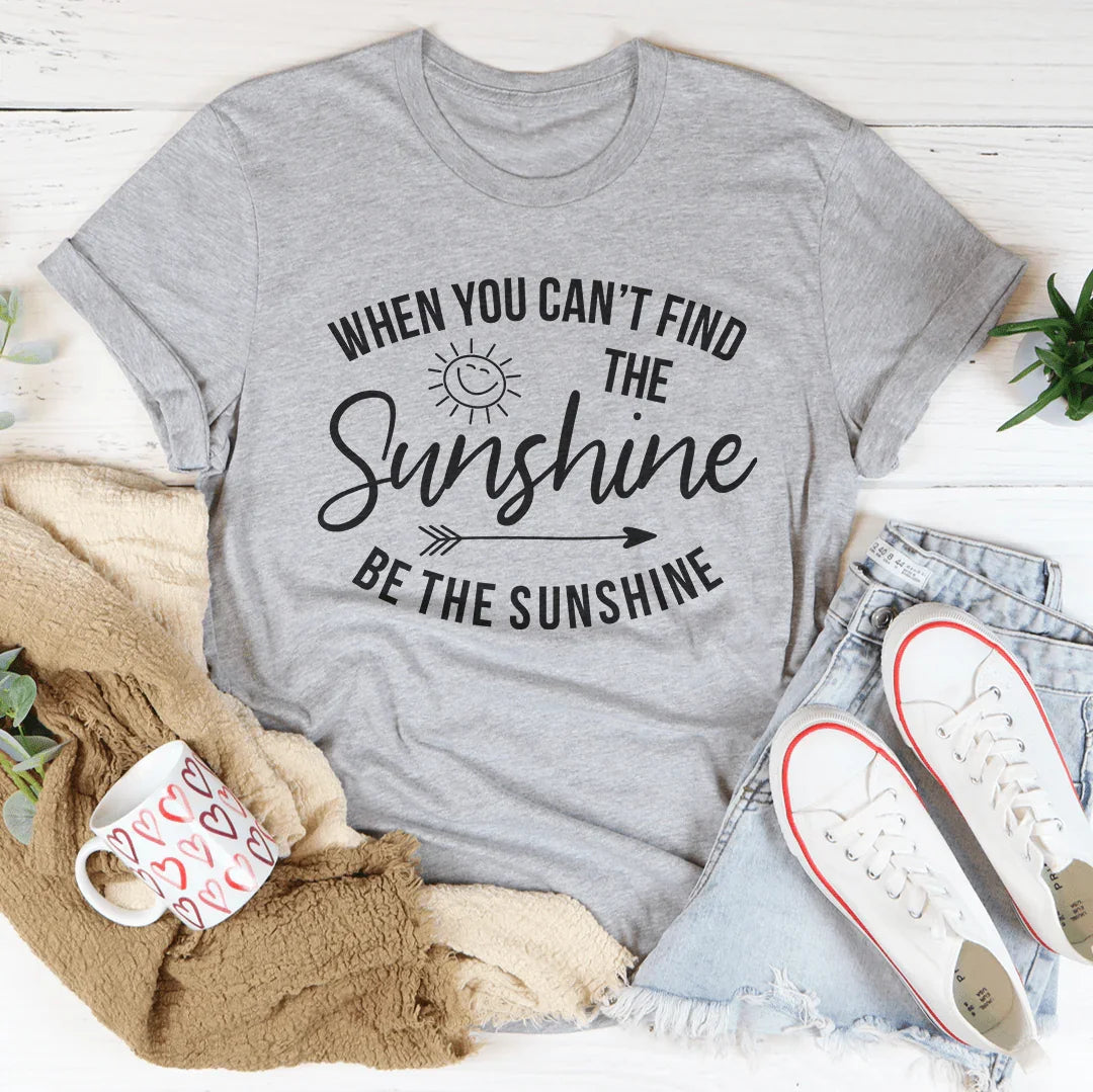 When You Can't Find The Sunshine Tee