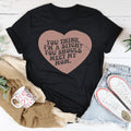 You Think I'm A B-tch You Should Meet My Mom Tee